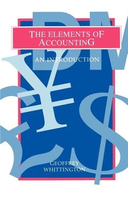 The Elements of Accounting: An Introduction by Whittington, Geoffrey