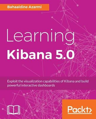 Learning Kibana 5.0 by Azarmi, Bahaaldine