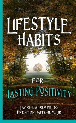 Lifestyle Habits for Lasting Positivity by Mitchum, Preston, Jr.