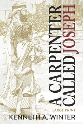 A Carpenter Called Joseph (Large Print Edition) by Winter, Kenneth