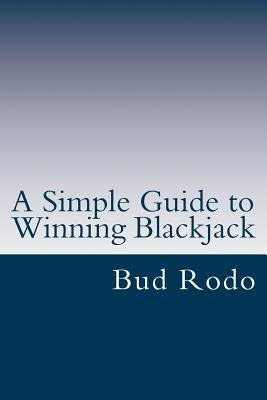 A Simple Guide to Winning Blackjack: The Two-Card Count for Beginners and Experts by Rodo, Bud
