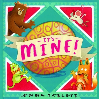 It's Mine! by Yarlett, Emma