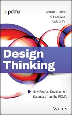 Design Thinking: New Product Development Essentials from the Pdma by Swan, Scott