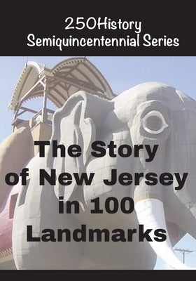 The Story of New Jersey In 100 Landmarks by Gelbert