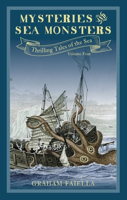 Mysteries and Sea Monsters: Thrilling Tales of the Sea (Vol.4) Volume 4 by Faiella, Graham