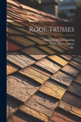 Roof Trusses by (Lansing, American School