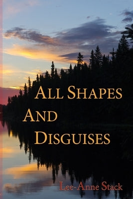 All Shapes and Disguises by Stack, Lee-Anne