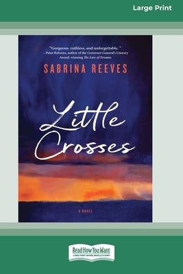 Little Crosses: A Novel [Large Print 16pt] by Reeves, Sabrina