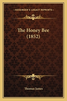 The Honey Bee (1852) by James, Thomas