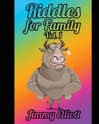 Riddles for Family: A Hilarious and Interactive Joke Book for Kids, Over 1000 riddles - Vol 1 by Elliott, Jimmy