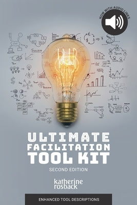 Ultimate Facilitation Tool Kit by Rosback, Katherine
