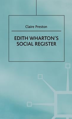 Edith Wharton's Social Register: Fictions and Contexts by Preston, C.