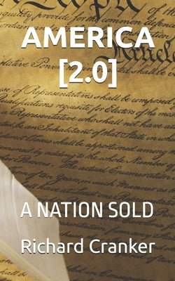 America [2.0]: A Nation Sold by Cranker, Richard