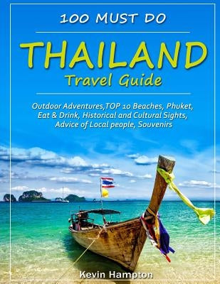 Thailand Travel Guide: Outdoor Adventures, TOP 10 Beaches, Phuket, Eat & Drink, Historical and Cultural Sights, Advice of Local people, Souve by Hampton, Kevin