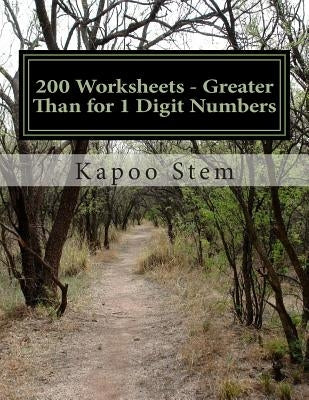 200 Worksheets - Greater Than for 1 Digit Numbers: Math Practice Workbook by Stem, Kapoo