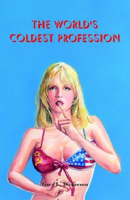 The World's Coldest Profession by Dickerson, Lary L.