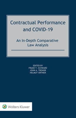 Contractual Performance and COVID-19: An In-Depth Comparative Law Analysis by Schwarz, Franz