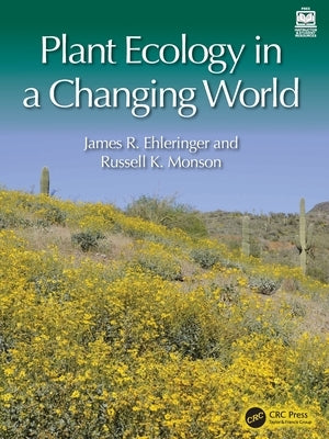 Plant Ecology in a Changing World by Ehleringer, James R.
