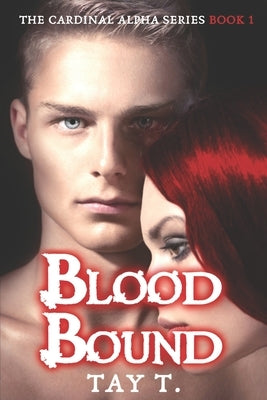 Blood Bound: A Werewolf Romance Novel by T, Tay