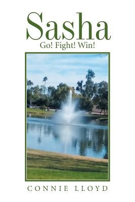 Sasha: Go! Fight! Win! by Lloyd, Connie