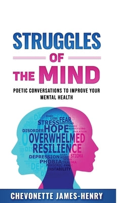 Struggles Of The Mind: Poetic Conversations To Improve Your Mental Health by James-Henry, Chevonette