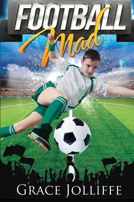 Football Mad by Jolliffe, Grace