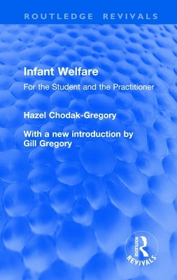 Infant Welfare: For the Student and the Practitioner by Chodak-Gregory, Hazel H.