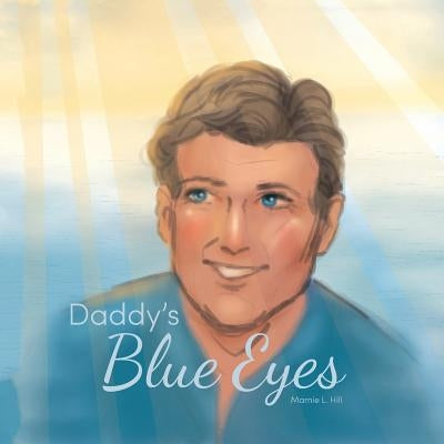 Daddy's Blue Eyes by Hill, Marnie