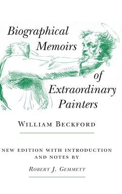 Biographical Memoirs of Extraordinary Painters by Beckford, William