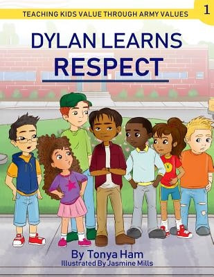 Dylan Learns Respect: Teaching kids value through Army Values by Parhms, Candice Reid