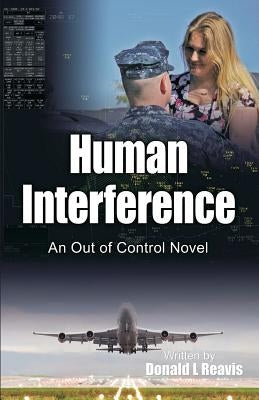 Human Interference: An Out of Control Novel by Reavis, Donald L.