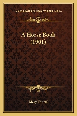 A Horse Book (1901) by Tourtel, Mary
