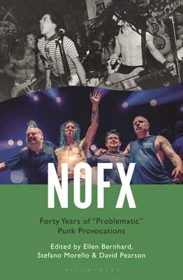 Nofx: Forty Years of "Problematic" Punk Provocations by Pearson, David