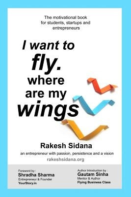 I want to fly. where are my Wings by Sharma, Shradha