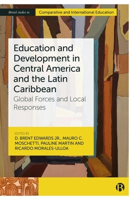Education and Development in Central America and the Latin Caribbean: Global Forces and Local Responses by Pietras, Vanessa
