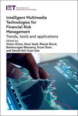 Intelligent Multimedia Technologies for Financial Risk Management: Trends, Tools and Applications by Grima, Simon