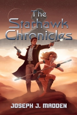 The Starhawk Chronicles by Madden, Joseph J.