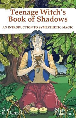 Teenage Witch's Book of Shadows by de Benzelle, Anna