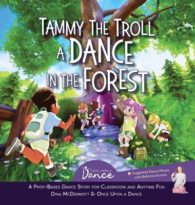Tammy the Troll: A Dance in the Forest by A. Dance, Once Upon