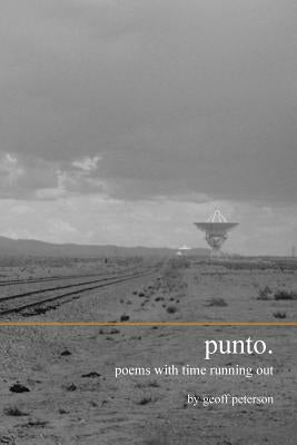 Punto.: Poems with Time Running Out by Peterson, Geoff