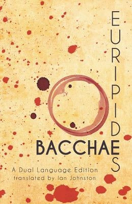Euripides' Bacchae: A Dual Language Edition by Johnston, Ian