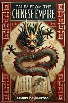 Tales from the Chinese Empire by Denhartog, Samuel