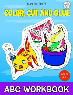 Cut, Color and Glue ABC Workbook: A Fun 52 Images Play And Learn Practice Activity Book For Preschoolers by Press, Blank Sheet