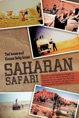 Saharan Safari: We took our VW Camper on a freighter to Morocco 1969-70 This is the story of our adventures for ten months. Our only h by Jones, Ted