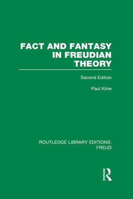 Fact and Fantasy in Freudian Theory (Rle: Freud) by Kline, Paul