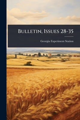 Bulletin, Issues 28-35 by Station, Georgia Experiment