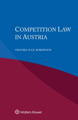 Competition Law in Austria by Robertson, Viktoria H. S. E.