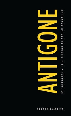 Antigone: Sophocles by Sophocles