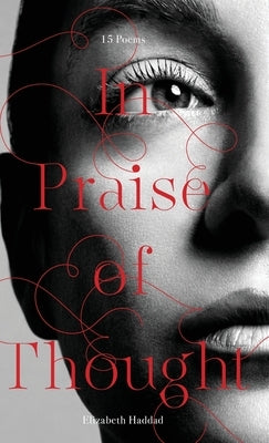 In Praise of Thought by Haddad, Elizabeth
