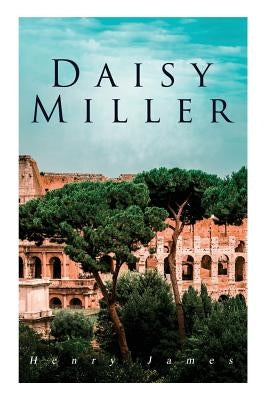 Daisy Miller: Victorian Romance by James, Henry